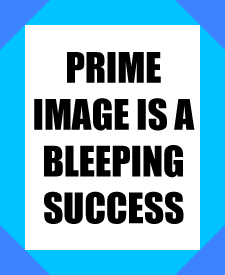 Prime Image is a Bleeping Success